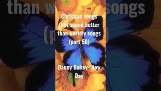 Christian songs that sound better than worldly songs #newday #dannygokey #christianartist  #trending