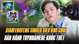 BOY1CHAMP SINGED XIAOFENGFENG XỬ LÝ SIÊU KHÓ CHỊU BÁN HÀNH CAO THỦ TRYNDAMERE GÁNH ĐỘI CỰC ÁC