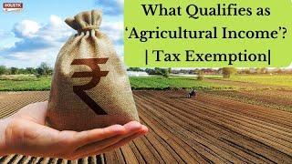 What Qualifies as ‘Agricultural Income’? | Tax Exemption| |Holistic Investment