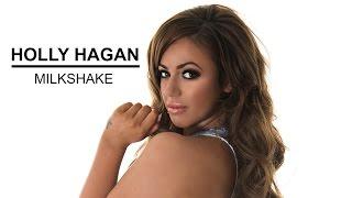 Holly Hagan - Milkshake (Out Now)