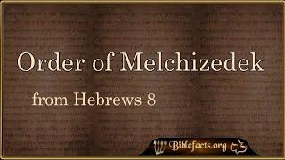 The Order of Melchizedek and Hebrews 8