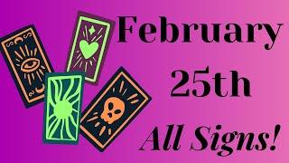 February 25th Great Energy! The End is MIND BLOWING!  All Signs...