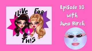 I Live For This Podcast w/ Trinity the Tuck & Shontelle Sparkles | Episode 10 with Juno Birch