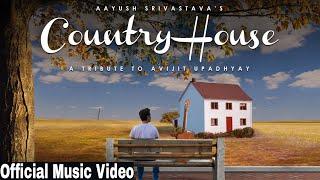 Country House (Original) | Official Music Video | Aayush Srivastava | A Tribute to Avijit Upadhyay