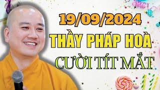 Vấn Đáp Sáng Mới Nhất 19/09/2024 - Tổng Hợp Những Bài Giảng CƯỜI TÍT MẮT Cùng Thầy Pháp Hòa