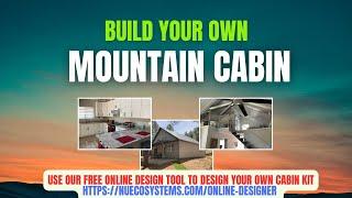 DESIGN YOUR OWN CABIN FOR FREE AND BUILD IT YOURSELF USING OUR DIY KITS!!!
