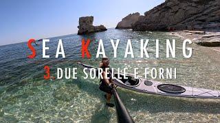 4K 60  Sea Kayaking  3. Due Sorelle e Forni  Day 1  1.8.2024