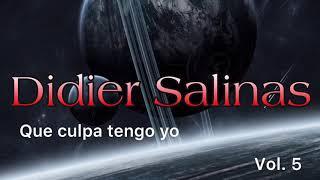 Que culpa tengo yo - Didier Salinas