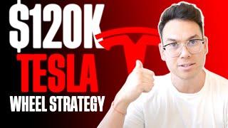 120k TSLA WHEEL STRATEGY - Safely Make $72k/yr Trading Tesla Stock Options