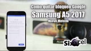 FRP Samsung eliminar cuenta google *Samsung a5 2017* Nuevo Metodo