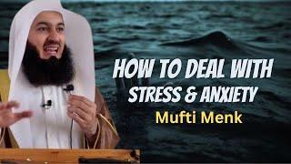 NEW | How to deal with Anxiety and Stress - Mufti Menk