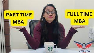 Which is better part time MBA or Full time MBA ?