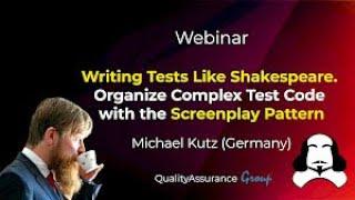 Webinar: Writing Tests Like Shakespeare – Organize Complex Test Code with the Screenplay Pattern