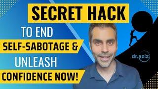 Secret Hack To End Self-Sabotage & Unleash Confidence Now