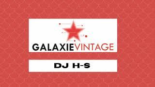 Galaxie Vintage •05• Dj H.S Archive Retro  Mixtape Home (Galaxie Radio).Mix Retro House.