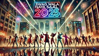 Swag Wala Naya Saal 2025 | The Ultimate New Year Party Anthem