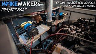 Episode 6: WakeMAKERS Complete Reversible Ballast Install I WakeMAKERS Project Boat II