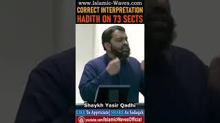 Correct Interpretation On Hadith Regarding 73 Sects In Islam By Shaykh Dr Yasir Qadhi