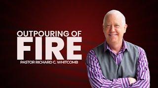 OUTPOURING OF FIRE | Pastor Whitcomb