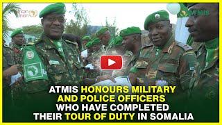 ATMIS honours military and police officers who have completed their Tour of Duty in Somalia