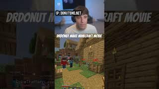 "Drdonut make Minecraft movie!"