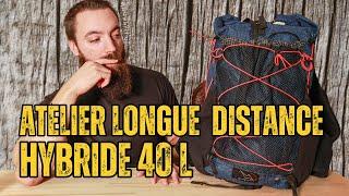 AVIS SAC DE RANDONNEE ATELIER LONGUE DISTANCE HYBRIDE 40 L / ECLATE AU SOL OU PAS ?