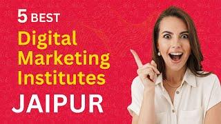 Top 5 Digital Marketing Institutes in Jaipur 2024 Best Digital Marketing Institutes Contact Details