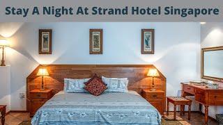 Stay at Strand Hotel, Singapore