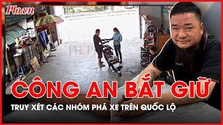 Công an bắt giữ, truy xét các nhóm phá xe trên Quốc lộ - PLO