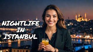 Nightlife in Istanbul  - Top 10 Nightlife Spots in Istanbul, Turkey