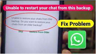 How to Fix WhatsApp Unable to restore your chats from this backup Do you want to restore Problem