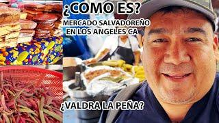 Asi es el MERCADITO SALVADOREÑO EN LOS ANGELES  ¿VALDRA LA PENA?|  Youtubero Salvadoreño