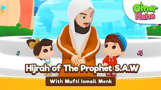 Omar & Hana ft Mufti Menk | Hijrah of the The Prophet PBUH | Islamic cartoon