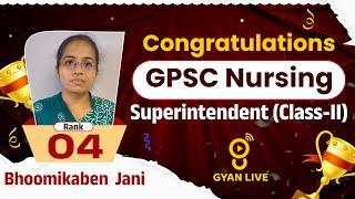 Bhumikaben Jani  | GPSC NURSING SUPERINTENDENT CLASS - II | RANK - 04 | #gyanlive