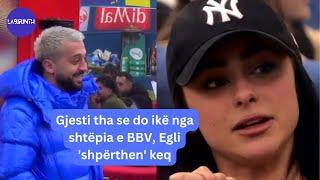 Gjesti tha se do ikë nga shtëpia e BBV, Egli 'shpërthen' keq