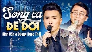 Màn SONG CA ĐỂ ĐỜI - Dương Ngọc Thái & Đình Văn  Liên Khúc MƯA BỤI, CHUYỆN TÌNH MÙA CHÔM CHÔM