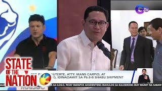 Rep. Paolo Duterte, Atty. Mans Carpio, at Michael Yang, idinadawit sa P6.8-B shabu...  | SONA