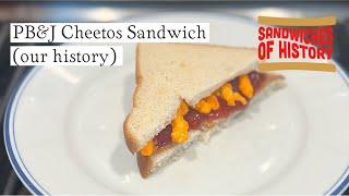 PB&J Cheetos Sandwich (our history) on Sandwiches of History⁣