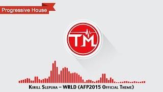 Kirill Slepuha - WRLD (AFP2015 Official Theme)