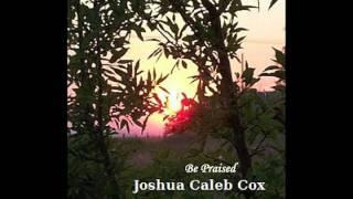 Joshua Caleb Cox: "Desires of My Heart" (Be Praised)