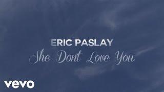 Eric Paslay - She Don't Love You (Lyric Video)