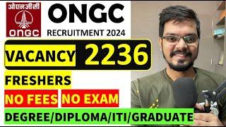 ONGC Recruitment 2024 | 2236 Vacancy | Freshers | NO FEES | Latest Jobs 2024