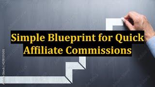 Simple Blueprint for Quick Affiliate Commissions