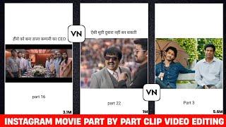 Instagram Viral Movie Part By Part Video Editing || Movie Clip Part By Part Editing In Vn App