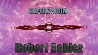 Robert Babicz - SuperChrom / KELCH13