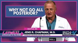 Why Not Go All Posterior - Jens R. Chapman, M.D.