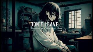 DON'T LEAVE... - Dark vibe