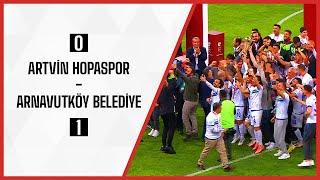 Artvin Hopaspor 0-1 Arnavutköy Belediye | TFF 3. Lig Play-Off Final