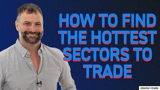 How To Find The Hottest Sectors To Trade