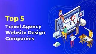 Top 5 Travel Agency Website Design Companies | Creative Web Design